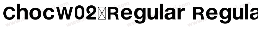 ChocW02-Regular Regular字体转换